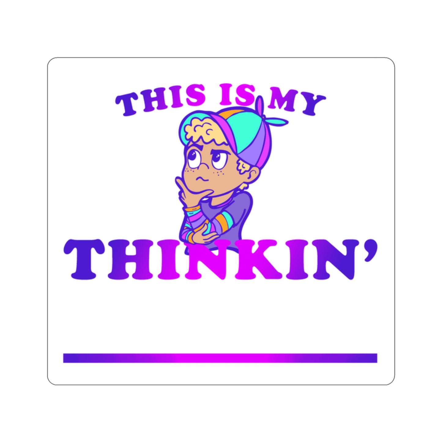 "This is My Thinkin' (fill in the blank)" - White - Kiss-Cut Stickers