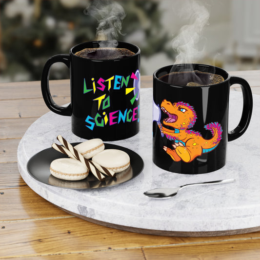 "Listen to Science!" - Black Mug (11oz)