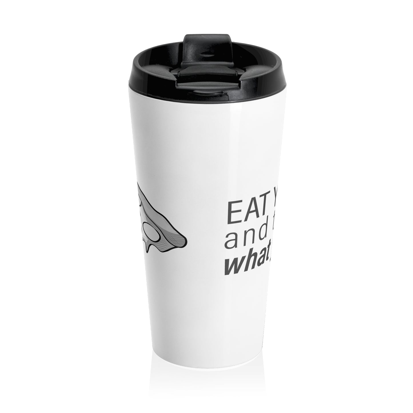 "Eat Your Pizza" - Stainless Steel Travel Mug