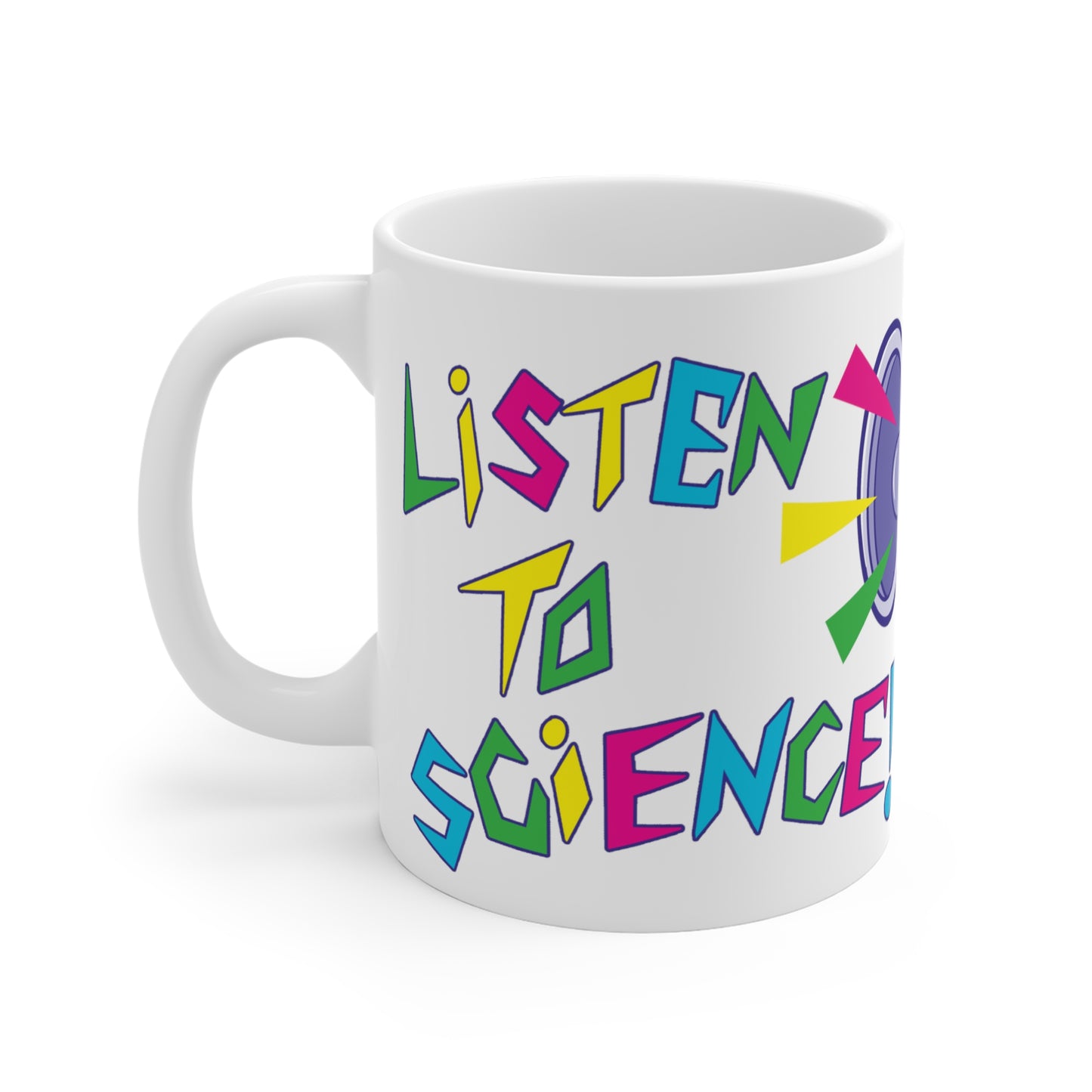 "Listen to Science!" - Ceramic Mugs (11oz/15oz/20oz)