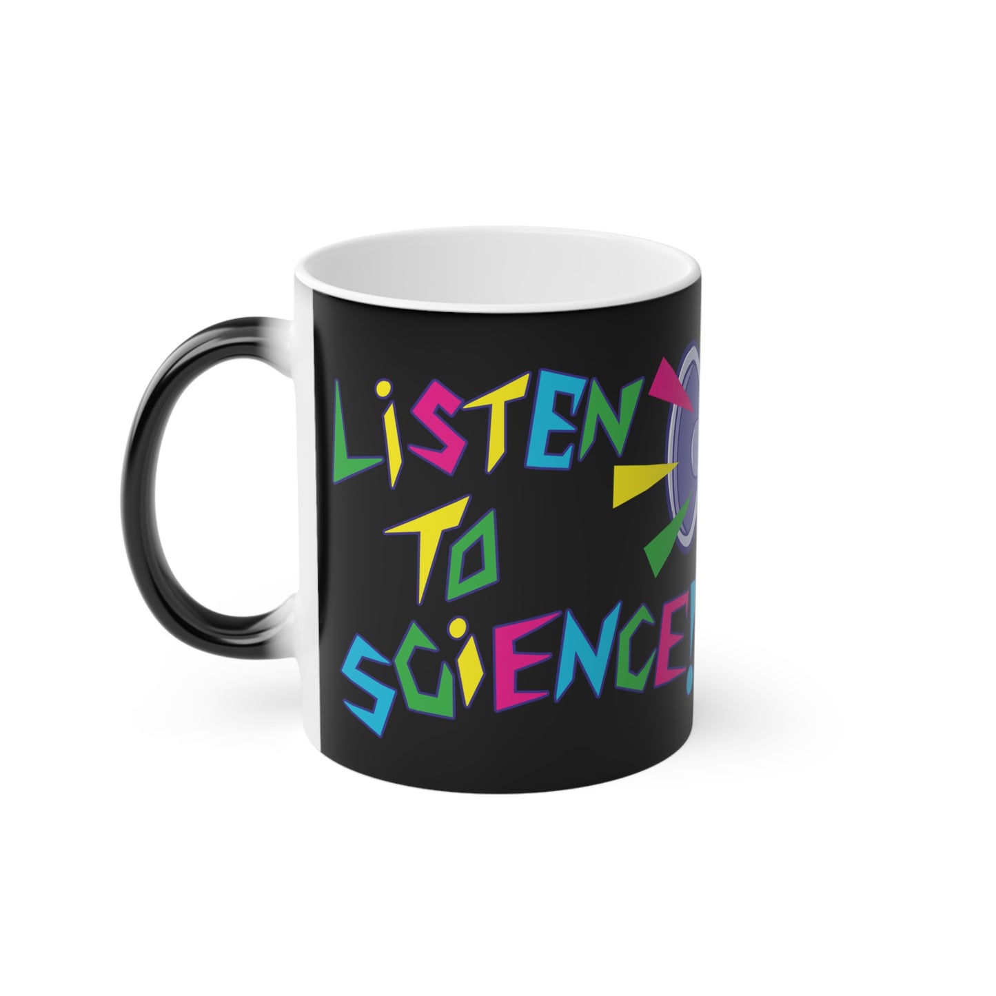 "Listen to Science!" -  Magic Mug