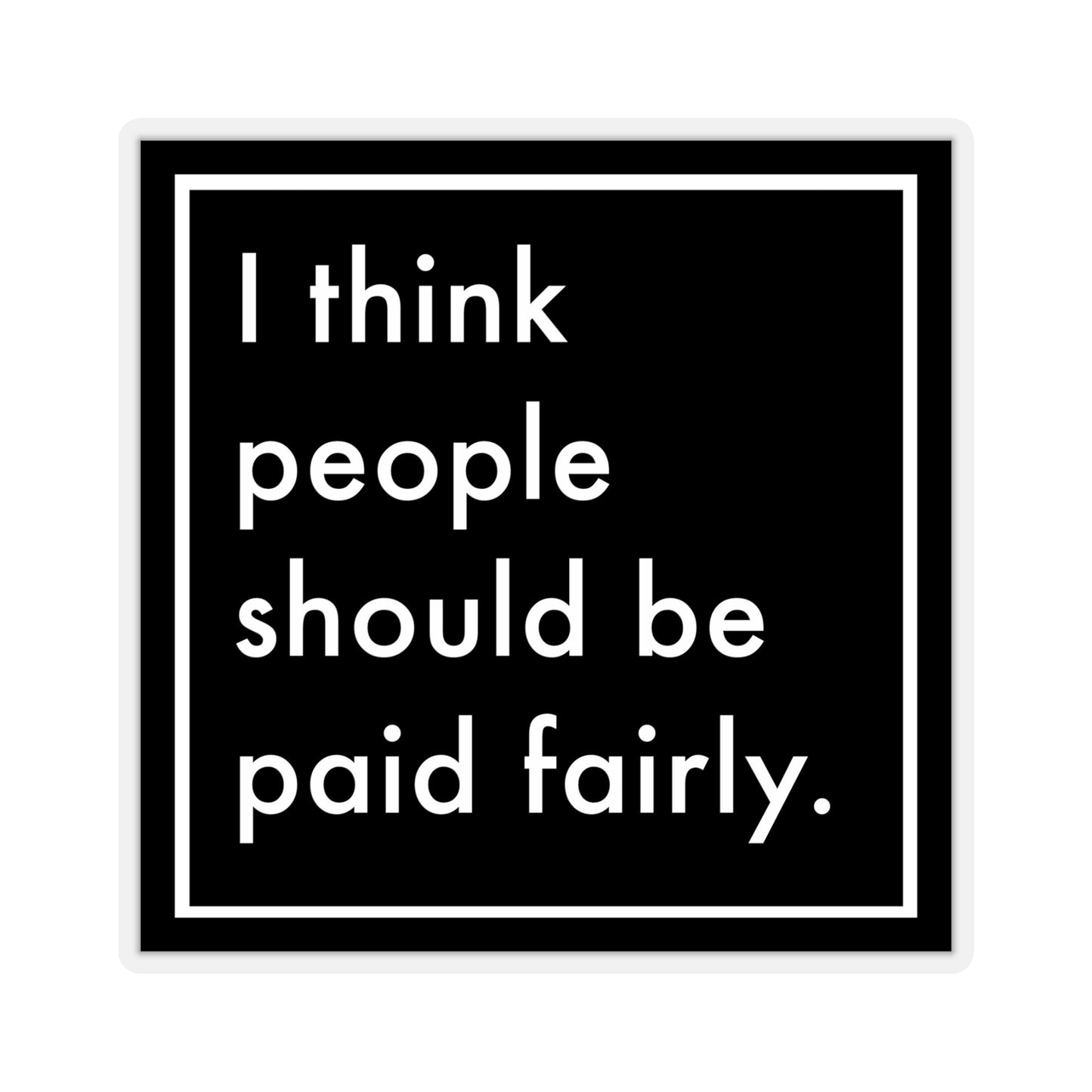 "Fair Pay" - Transparent - Kiss-Cut Stickers