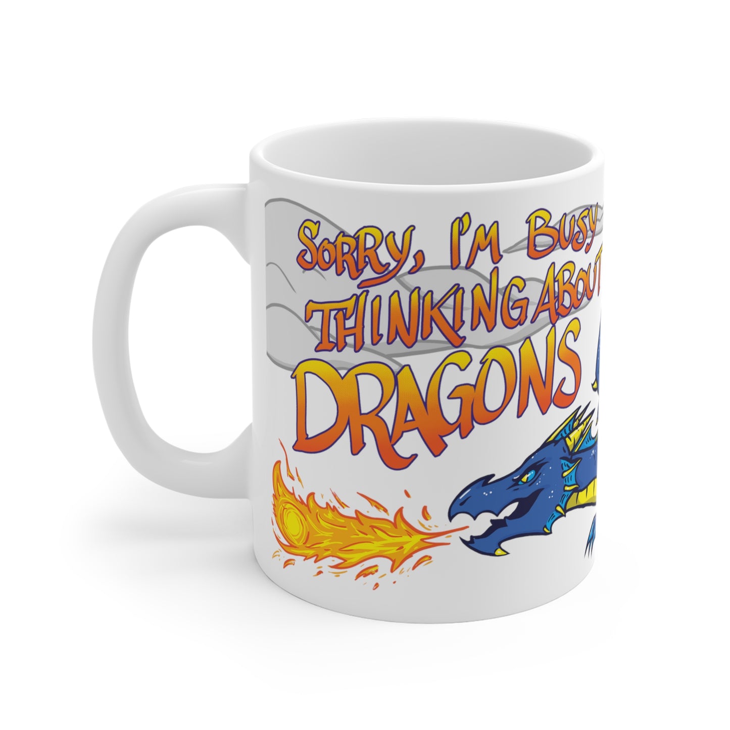 "Thinkin' About Dragons" - Ceramic Mugs (11oz/15oz/20oz)