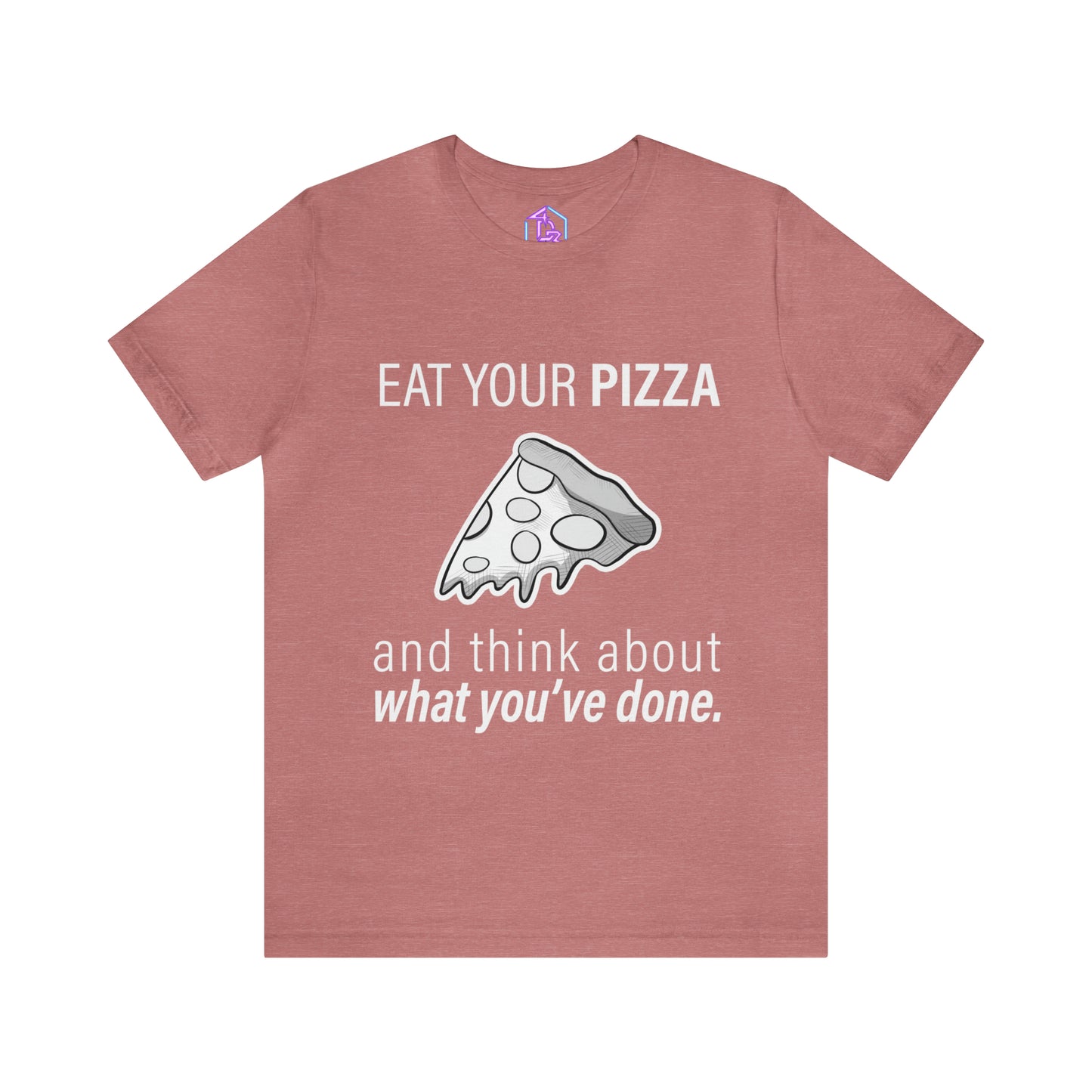 "Eat Your Pizza" - Short Sleeve Tee (Multiple Color Options)
