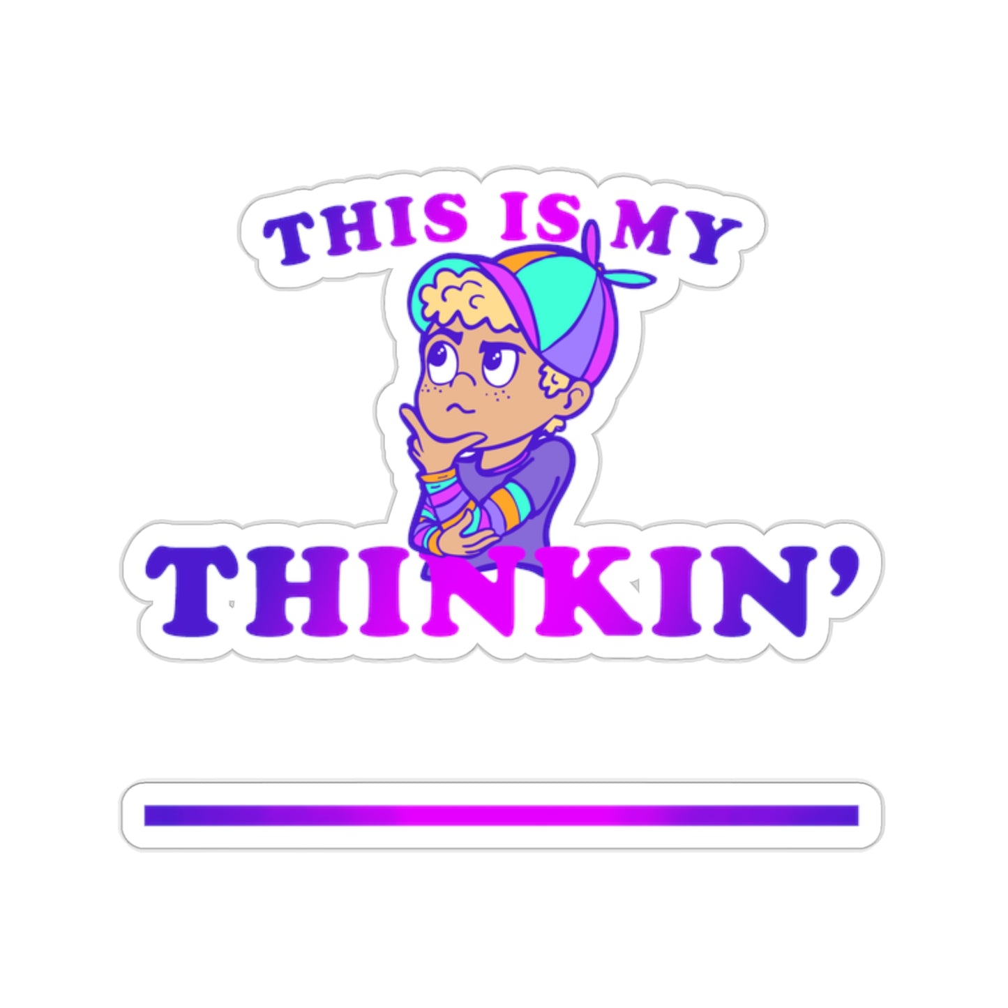 "This is My Thinkin' (fill in the blank)" - Transparent - Kiss-Cut Stickers